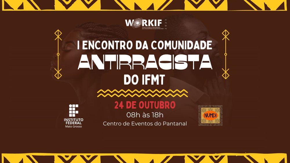 8º WorkIF: I Encontro da Comunidade Antirracista do IFMT será no dia 24